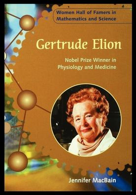 Gertrude Elion: Nobel Prize Winner in Physiology and Medicine