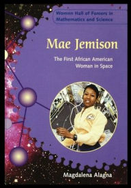 Title: Mae Jemison: The First African American Woman in Space, Author: Magdalena Alagna