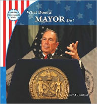 Title: What Does a Mayor Do?, Author: David J. Jakubiak