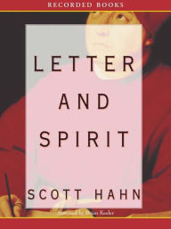 Title: Letter and Spirit: From Written Text to Living Word in the Liturgy, Author: Scott Hahn