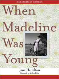 Title: When Madeline Was Young, Author: Jane Hamilton