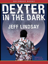 Title: Dexter in the Dark (Dexter Series #3), Author: Jeff Lindsay