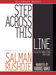 Title: Step across This Line: Collected Nonfiction 1992-2002, Author: Salman Rushdie