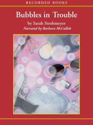 Title: Bubbles in Trouble (Bubbles Yablonsky Series #2), Author: Sarah Strohmeyer