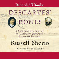 Title: Descartes' Bones: A Skeletal History of the Conflict between Faith and Reason, Author: Russell Shorto