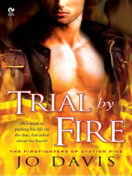 Title: Trial by Fire (Firefighters of Station Five Series #1), Author: Jo Davis