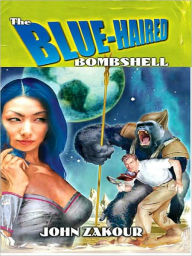 Title: Blue-Haired Bombshell, Author: John Zakour