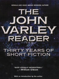 Title: The John Varley Reader, Author: John Varley