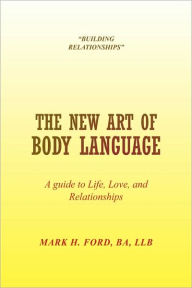 Title: The New Art of Body Language, Author: Mark H Ba Llb Ford