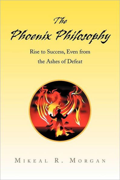 the Phoenix Philosophy: Rise to Success, Even from Ashes of Defeat