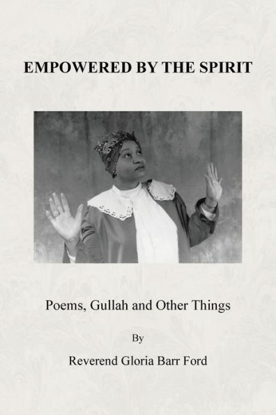 Empowered by the Spirit: Poems, Gullah and Other Things