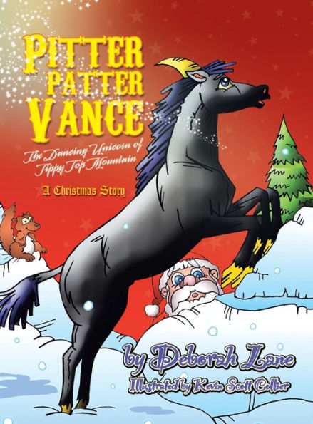 Pitter Patter Vance The Dancing Unicorn Of Tippy Top Mountain: A Christmas Story