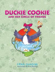 Title: Duckie Cookie and Her Circle of Friends, Author: Fran Ghadimi