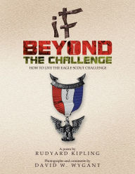 Title: IF - Beyond the Challenge: How to Live the Eagle Scout Challenge, Author: Rudyard Kipling