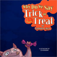 Title: Why Do We Say Trick Or Treat, Author: Grandpa Casey