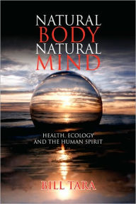 Title: Natural Body Natural Mind, Author: Bill Tara