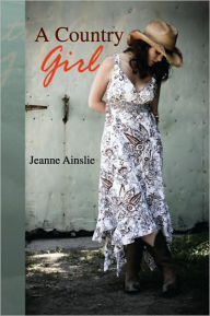Title: A Country Girl, Author: Jeanne Ainslie