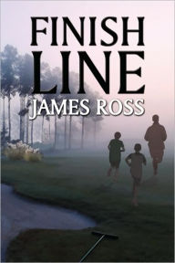 Title: Finish Line, Author: James Ross