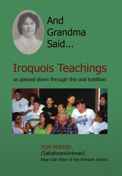 And Grandma Said... Iroquois Teachings: As Passed Down Through the Oral Tradition