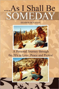 Title: ...as I Shall Be Someday, Author: Sharon Royston