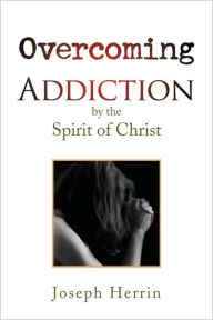 Title: Overcoming Addiction, Author: Joseph Herrin