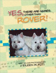 Title: Yes, There Are Names Other Than Rover!, Author: Eileen M Foti