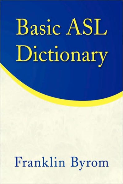 Basic Asl Dictionary by Franklin Byrom, Paperback | Barnes & Noble®