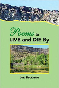 Title: Poems to Live and Die by, Author: Jon Beckmon