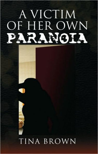 A Victim of Her Own Paranoia