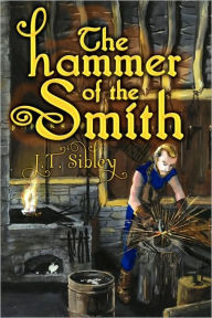 Title: The Hammer of the Smith, Author: J. T. Sibley