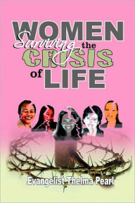 Title: Women Surviving the Crisis of Life, Author: Evangelist Thelma Pearl