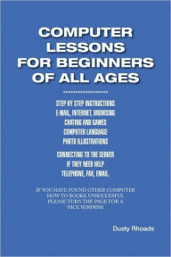 Title: Computer Lessons for the Beginners of All Ages, Author: Dusty Rhoads