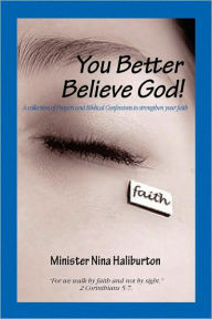 Title: You Better Believe God!!!, Author: Minister Nina Haliburton