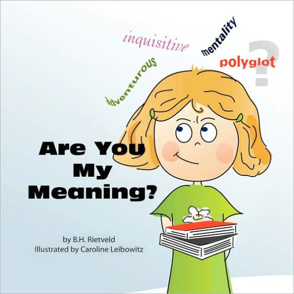 Are You My Meaning?