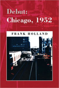 Title: Debut: Chicago, 1952, Author: Frank Holland
