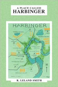 Title: A Place Called Harbinger, Author: R Leland Smith