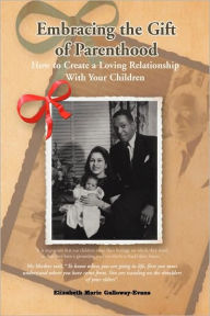 Title: Embracing the Gift of Parenthood, Author: Elizabeth Marie Galloway-Evans