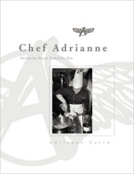 Title: Chef Adrianne, Author: Adrianne Calvo