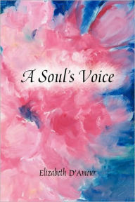 Title: A Soul's Voice, Author: Elizabeth D'Amour