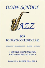 Title: Olde School Jazz for Today's College Class, Author: Ron Parker