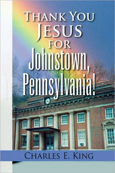 Thank You Jesus for Johnstown, Pennsylvania!
