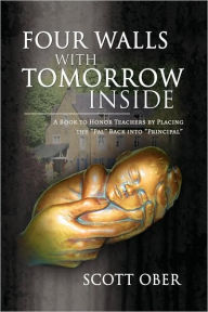 Title: Four Walls With Tomorrow Inside, Author: Scott Ober