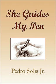 Title: She Guides My Pen, Author: Pedro Solis Jr