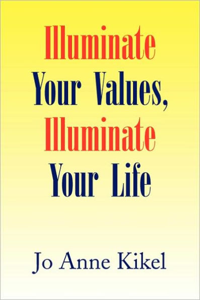 Illuminate Your Values, Illuminate Your Life