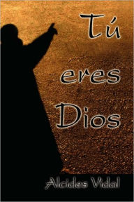 Title: Tu Eres Dios, Author: Alcides Vidal