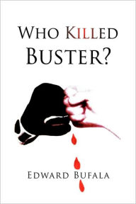 Title: Who Killed Buster?, Author: Edward Bufala