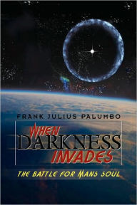 Title: When Darkness Invades, Author: Frank Julius Palumbo
