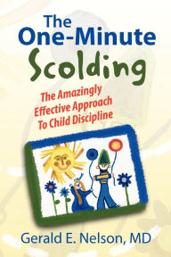 Title: The One-Minute Scolding, Author: Gerald E Nelson MD