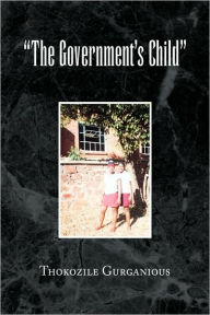 Title: The Government's Child, Author: Thokozile Gurganious