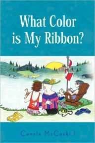 Title: What Color Is My Ribbon?, Author: Carole McCaskill